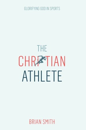 Christian Athlete: Glorifying God in Sports