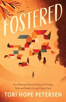 Fostered: One Woman's Powerful Story of Finding Faith