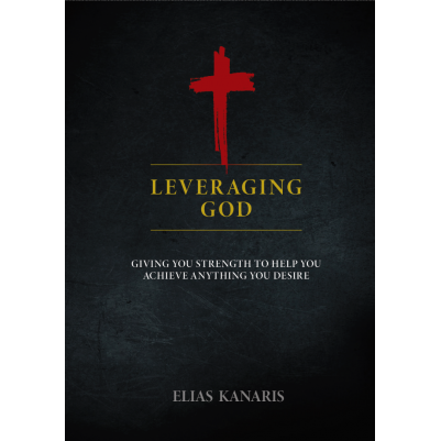 Leveraging God: Giving You Strength To Help You Achieve