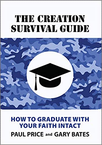 Creation Survival Guide: How to Graduate with your faith...