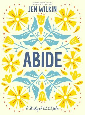 Abide (1, 2 & 3 John):  Bible Study With Video Access