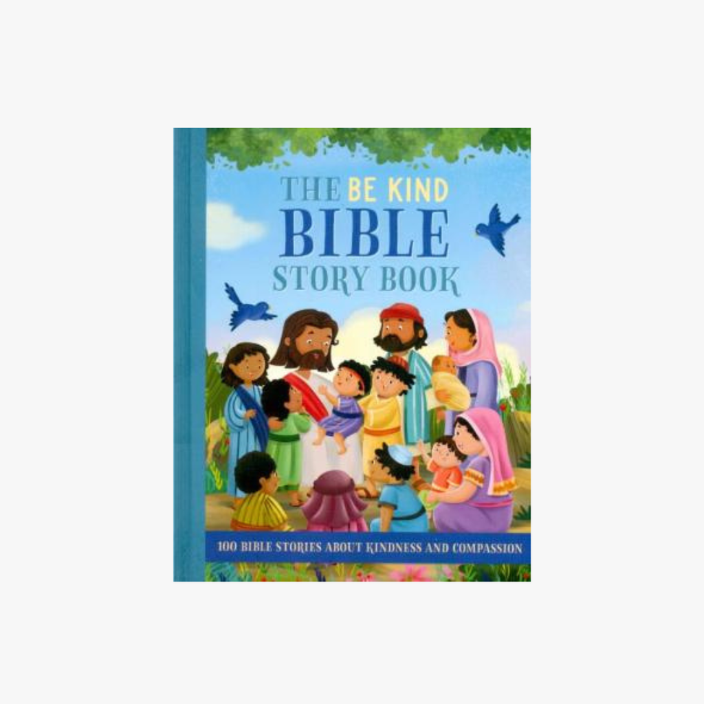 Be Kind Bible Story Book: 100 Bible Stories About Kindness