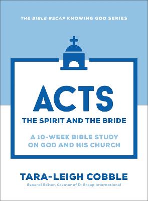 Acts: The Spirit and the Bride-a 10-Week Bible Study 