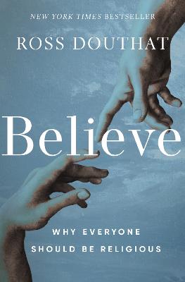Believe : Why Everyone Should Be Religious (02/25)