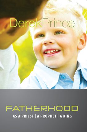 Fatherhood: As a Priest A Prophet A King