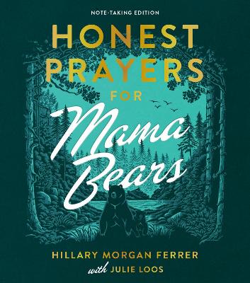 Honest Prayers for Mama Bears Note-Taking Edition H/C