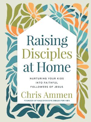 Raising Disciples at Home : (05/25)