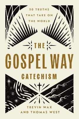 The Gospel Way Catechism : 50 Truths (07/25)