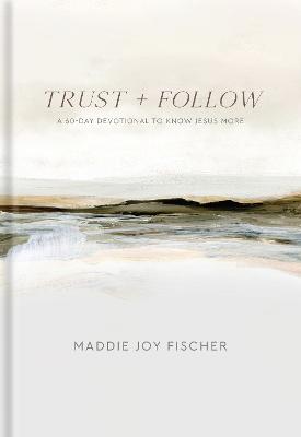 Trust + Follow  60-Day Devotional to Know Jesus More