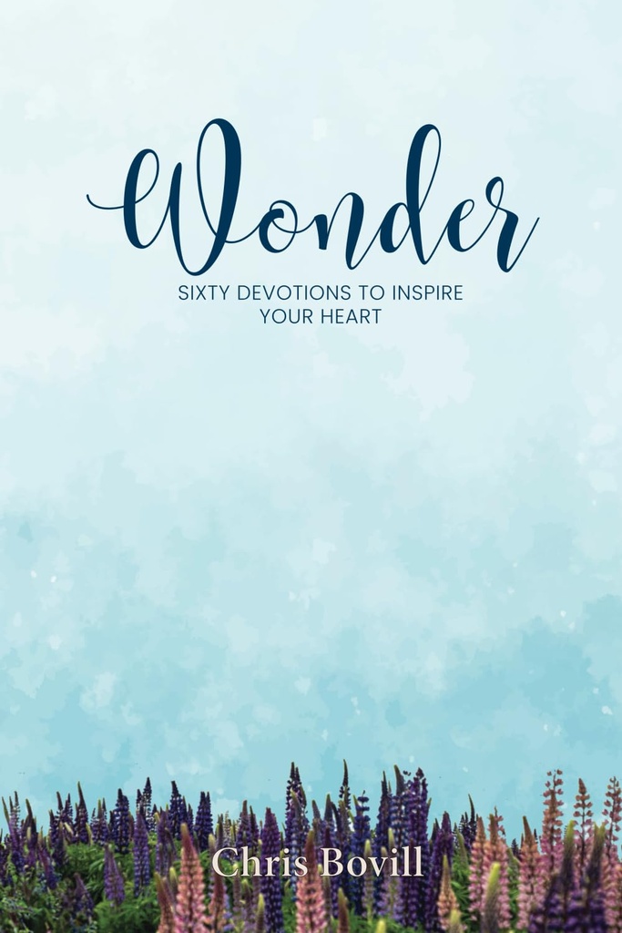 Wonder: Sixty Devotions to Inspire Your Heart