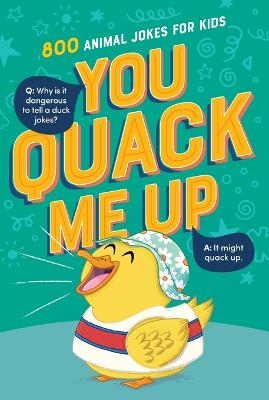 You Quack Me Up : 800 Animal Jokes for Kids (05/25)