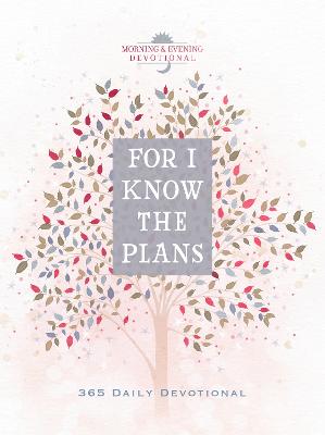For I Know the Plans : Morning & Evening Devotional   (05/25)