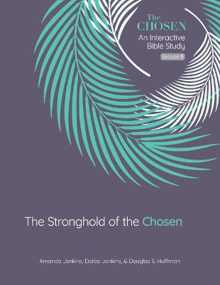 The Stronghold of the Chosen : An Interactive Bible Study Season 5  