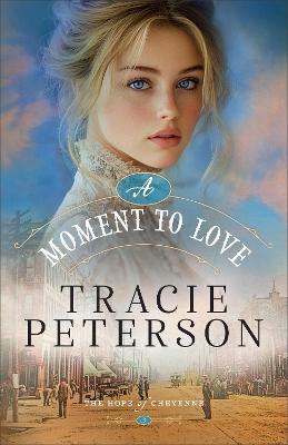 A Moment to Love #3 (The Hope of Cheyenne) 