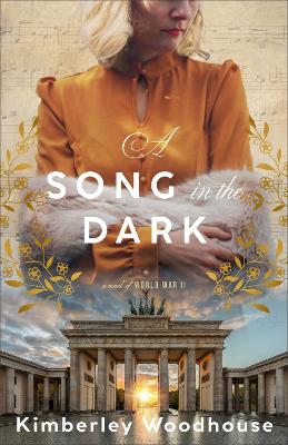 A Song in the Dark : A Novel of World War II 
