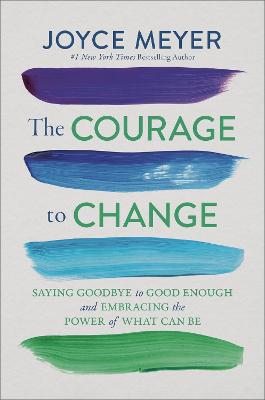 The Courage to Change: Saying Goodbye to Good Enough and Embracing the Promise of What Can Be  H/C  (05/25)