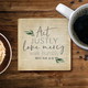 Coaster Act Justly Love Mercy Ceramic (05/25)