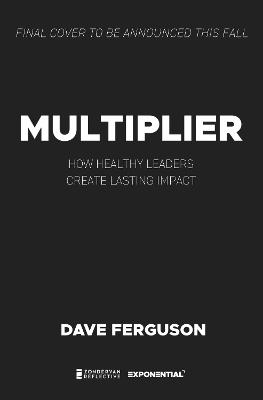 Multiplier:  How Healthy Leaders Create Lasting Impact H/C (03/26)