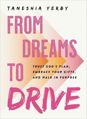 From Dreams to Drive:  Trust God’s plan, Embrace Your Gifts, and Walk in Purpose H/C (05/26)