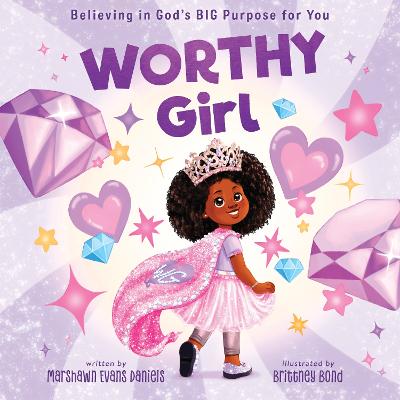 Worthy Girl:  Believing in God's BIG Purpose for You (09/26)