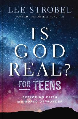 Is God Real? for Teens:  Exploring Faith in a World of Wonder (11/25)