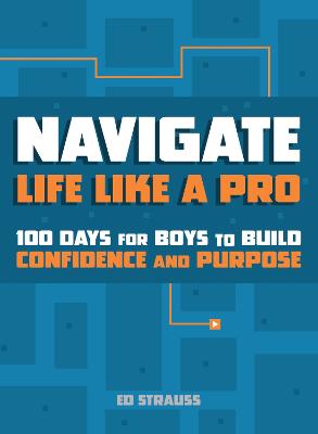 Navigate Life Like a Pro:  100 Devotions for Boys to Build Confidence and Purpose (04/26)