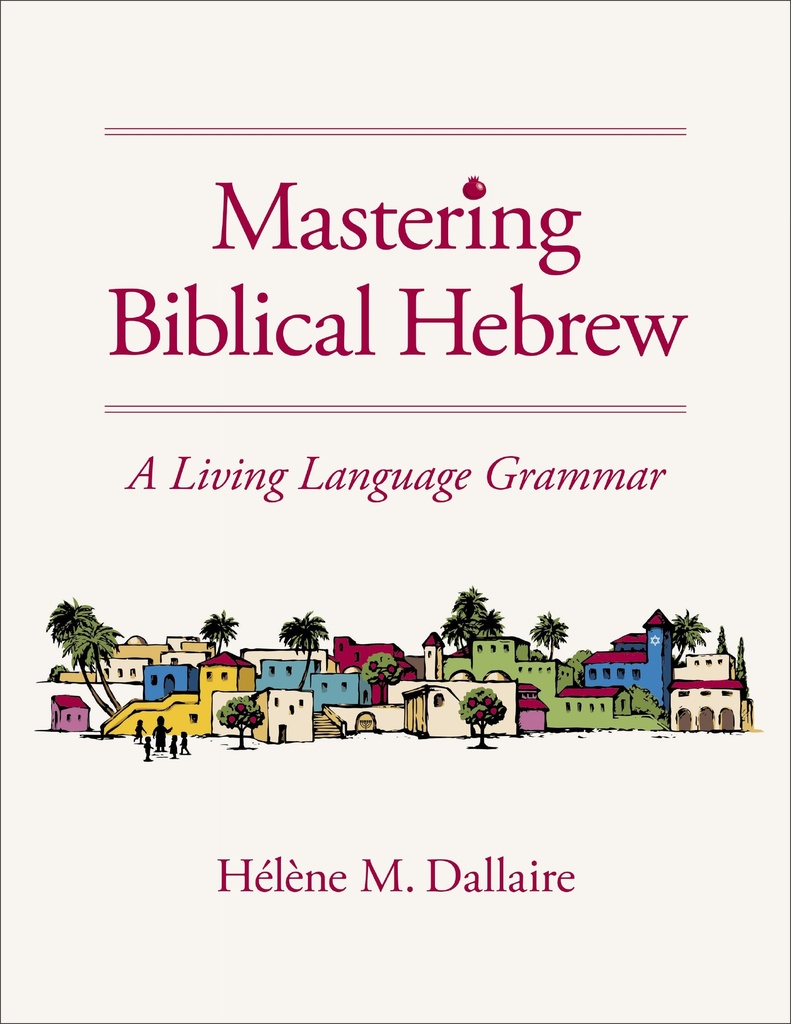 Mastering Biblical Hebrew: A Living Language Grammar (04/26)
