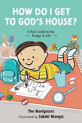 How Do I Get to God’s House?:  A Kid’s Guide to the Bridge to Life