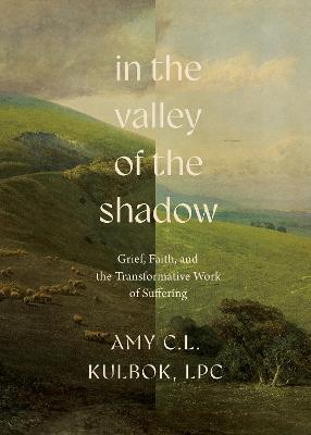 In the Valley of the Shadow: Grief, Faith, and the Transformative Work of Suffering (02/26)