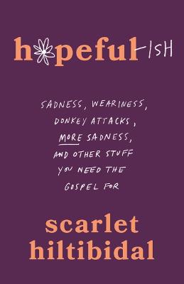 Hopeful-ish: Sadness, Weariness, Donkey Attacks, More Sadness, and Other Stuff You Need the Gospel For (10/25)