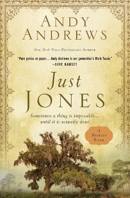 Just Jones: Sometimes a Thing Is Impossible . . . Until It Is Actually Done (A Noticer Book)