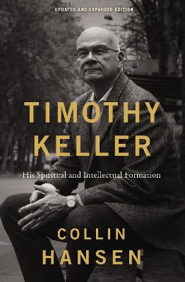 Timothy Keller: Expanded Ed: His Spiritual... Formation (04/26)