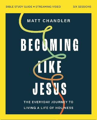 Becoming Like Jesus Bible Study Guide plus Streaming Video: (06/26)