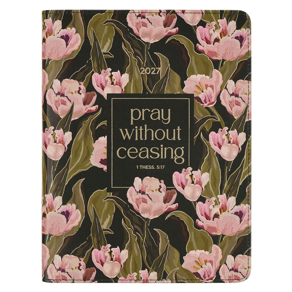 2027 18 Month Planner Pray Without Ceasing Floral Zip 