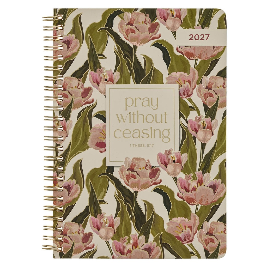 2027 12 Month Weekly Planner Pray Without Ceasing 