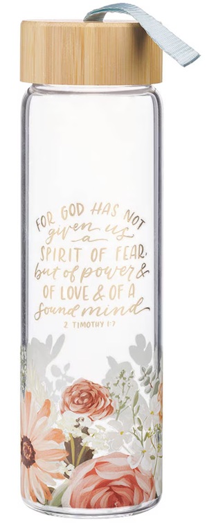 Water Bottle God Has Not Given Us a Spirit of Fear Floral Glass