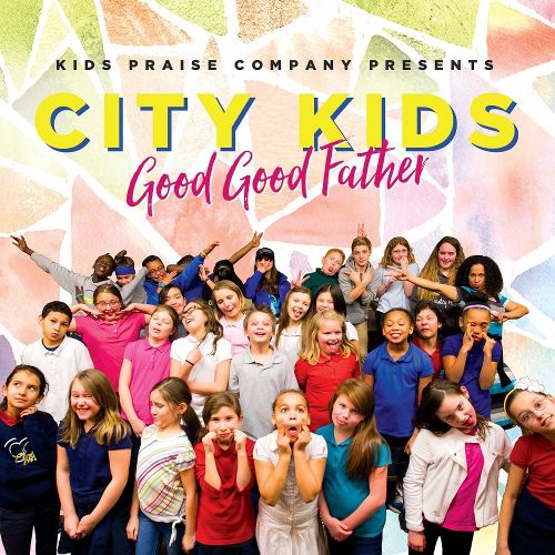 [762093508725] Good Good Father CD - Kids' Praise! Company