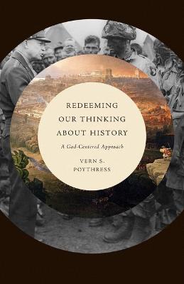 [9781433571442] Redeeming Our Thinking About History: A God-Centered