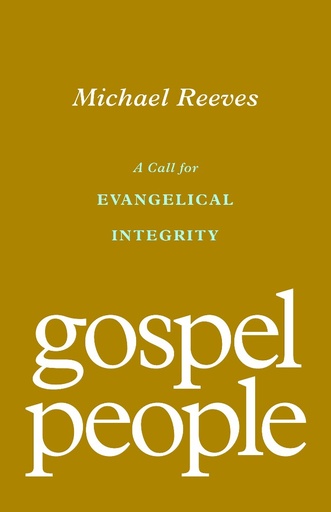 [9781433572937] Gospel People: A Call for Evangelical Integrity