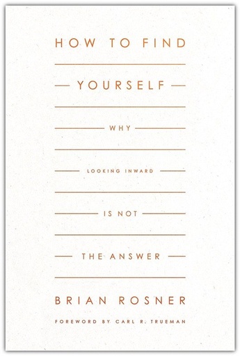 [9781433578151] How to Find Yourself: Why Looking Inward Is Not the Answer