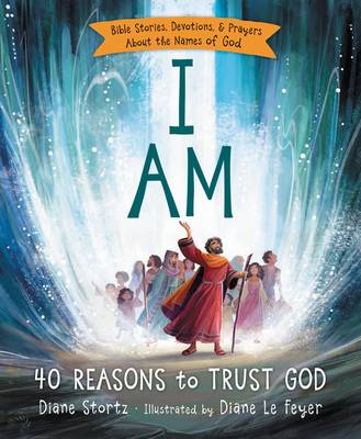 [9780529120663] I Am: 40 Reasons To Trust God: Bible Stories Devos & Prayers
