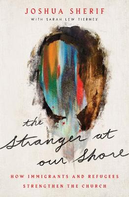 [9780802424884] Stranger At Our Shore: How Immigrants & Refugees Stre