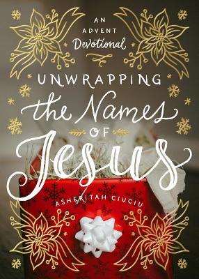 [9780802416728] Unwrapping the Names of Jesus: Advent Devotional H/C