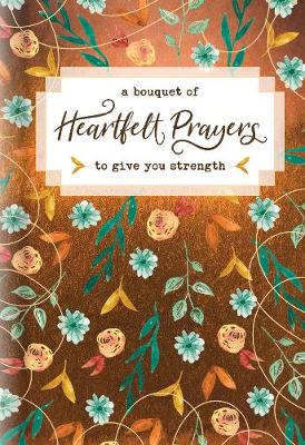 [9781496436085] Bouquet of Heartfelt Prayers to Give You Strength