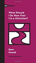 [9781433568107] What Should I Do Now That I'm a Christian?