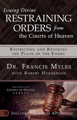 [9780768445589] Issuing Divine Restraining Orders from Courts of Heaven