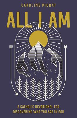 [9780310751533] All I Am: A Catholic Devotional for Discovering Who Y