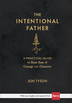 [9780801018688] Intentional Father: Practical Guide to Raise Sons of Courage