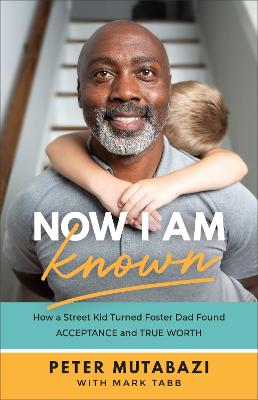[9781540901989] Now I Am Known: How a Street Kid Turned Foster Dad