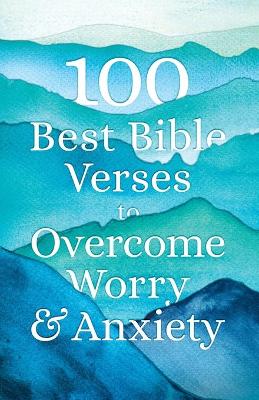 [9780764238383] 100 Best Bible Verses to Overcome Worry and Anxiety